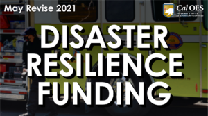 Disaster Resilience Funding - May Revise 2021