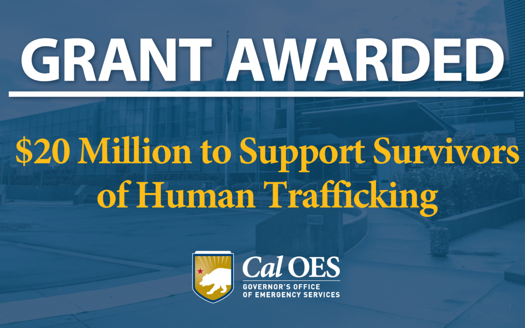 Cal OES Announces $20 Million in Grants to Protect and Empower Survivors of Human Trafficking