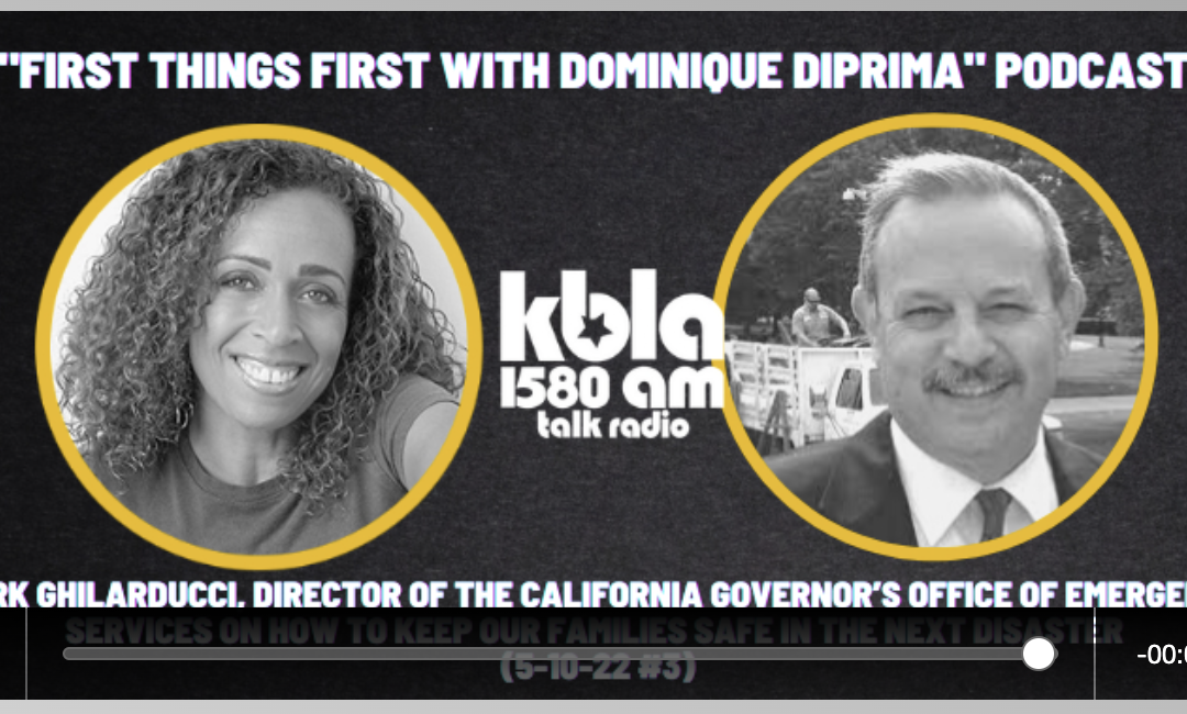Mark Ghilarducci on KBLA with Dominique DiPrima on How to Keep Our Families Safe in the Next Disaster