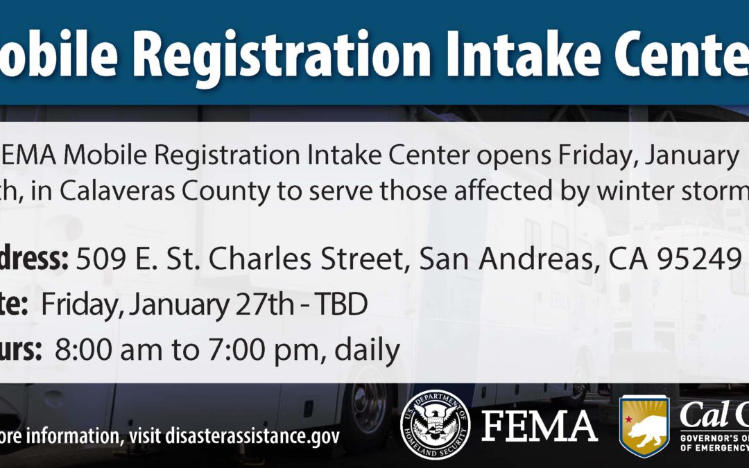 FEMA Mobile Registration Intake Center Open in Calaveras County for Those Affected by Winter Storms