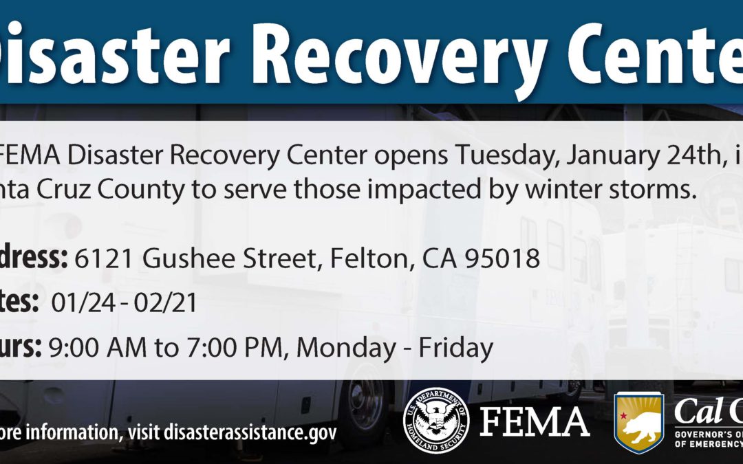 Additional Disaster Recovery Center Open in Santa Cruz County to Assist Those Impacted by Winter Storms