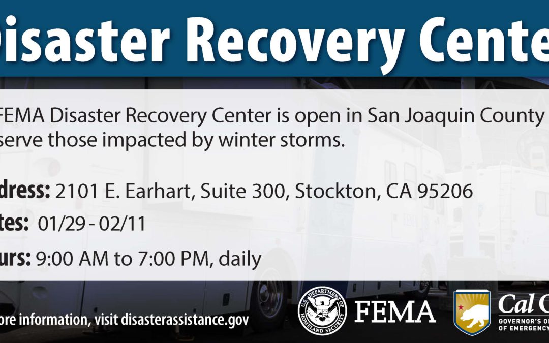 Disaster Recovery Center Open in San Joaquin County to Assist Those Impacted by Winter Storms