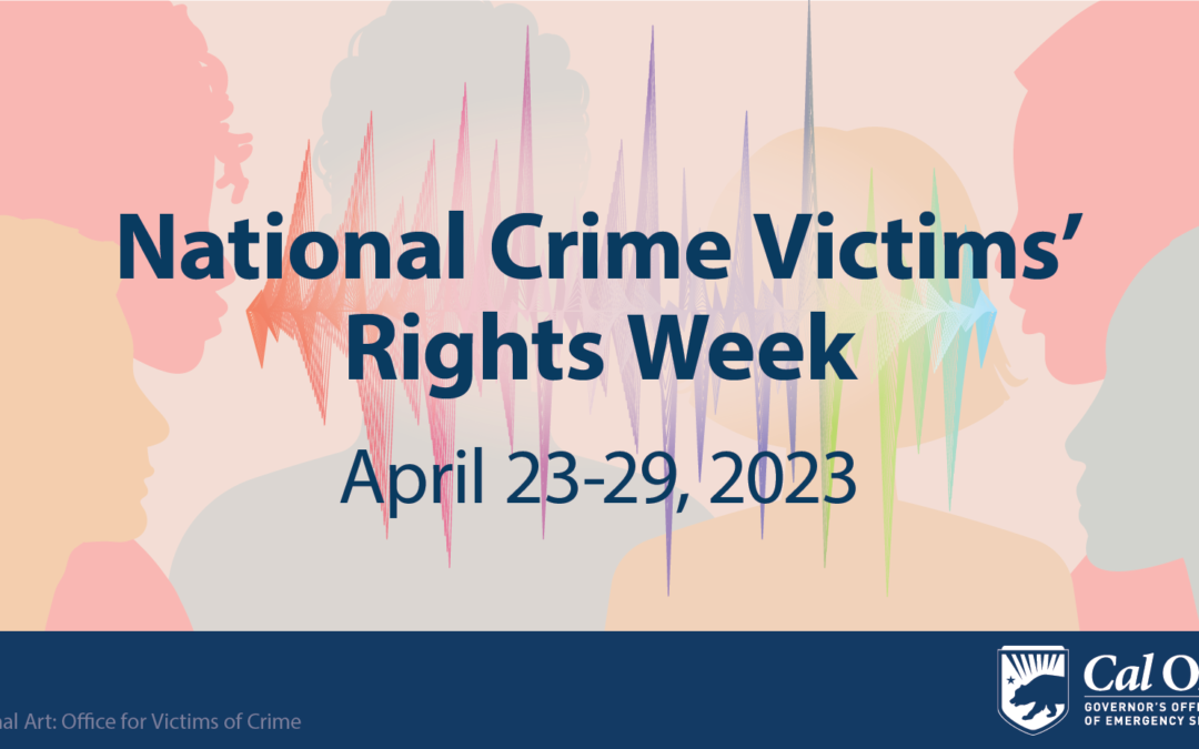 Cal OES Recognizes 2023 National Crime Victims’ Rights Week during Sexual Assault Awareness Month