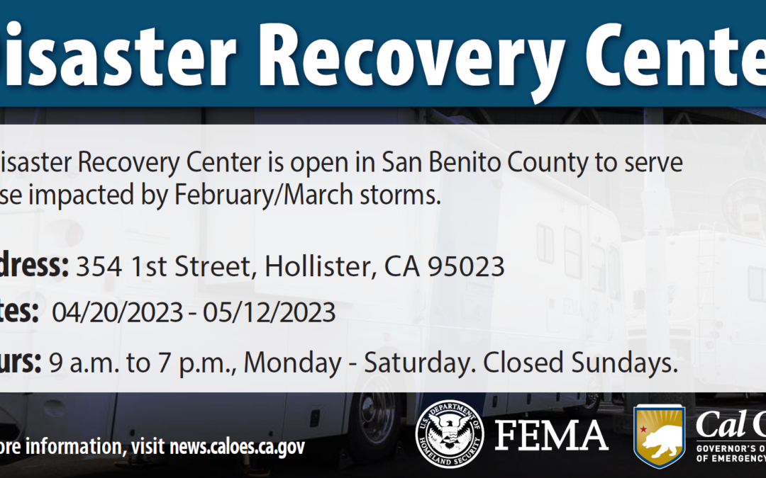 Disaster Recovery Center Open in San Benito County to Assist Those Impacted by Feb/March Storms (English and Spanish)