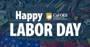 Backgrond is an american flag with tools and text that reads Happy Labor Day with Cal O E S logo