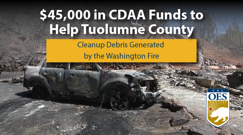 Cal OES Announces Approval of More than $45,000 to Help Tuolumne County Pay for Cleanup of Debris Generated by the Washington Fire 