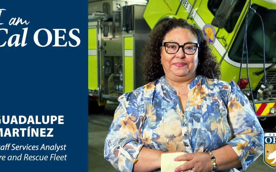 Watch: Shining a Spotlight on Staff – I Am Cal OES Video Series –  Guadalupe Martínez, Staff Services Analyst for Fire and Rescue Fleet