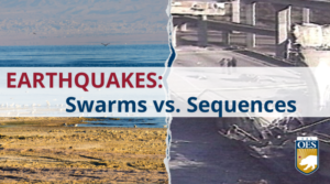 image of a a bird flying over a body of water with mountains in the background and an aerial view of a bridge that has been destroyed. Text reads: Earthquakes colon swarms versus sequences. and the Cal O E S logo