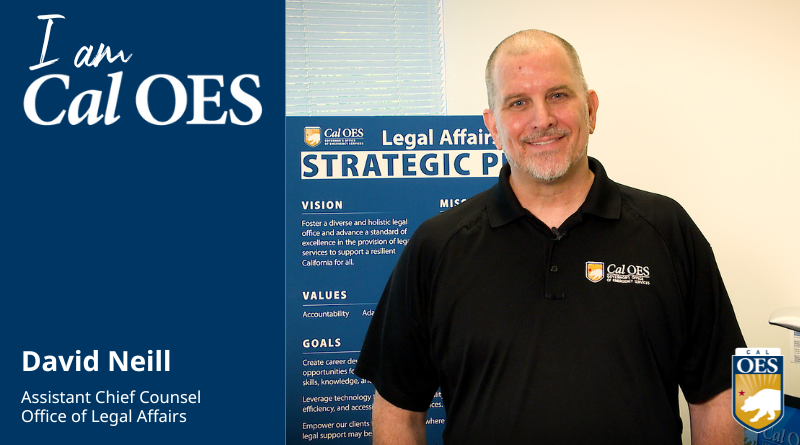 Shining a Spotlight on Staff – I Am Cal OES Video Series –  David Neill, Assistant Chief Counsel