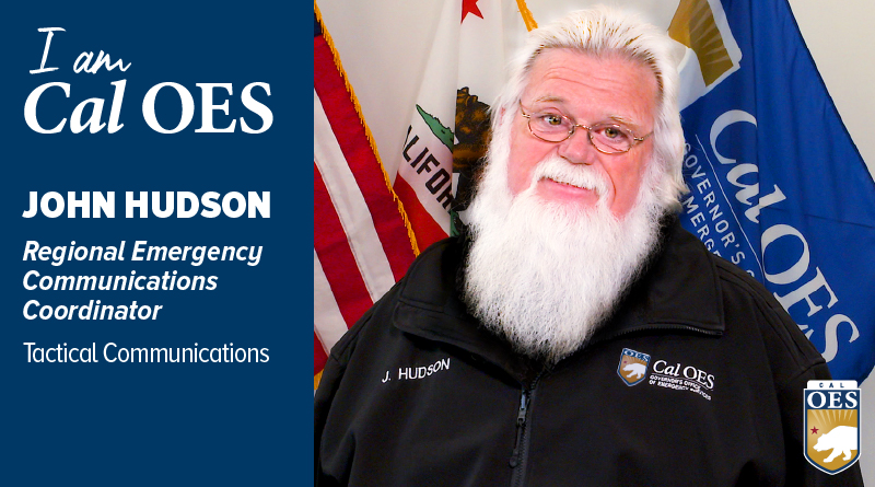 Shining a Spotlight on Staff – I am Cal OES Video Series – John Hudson, Regional Emergency Communications Coordinator