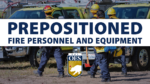 text says prepositioned fire personnel and equipment. Image of firetrucks and firefighterss