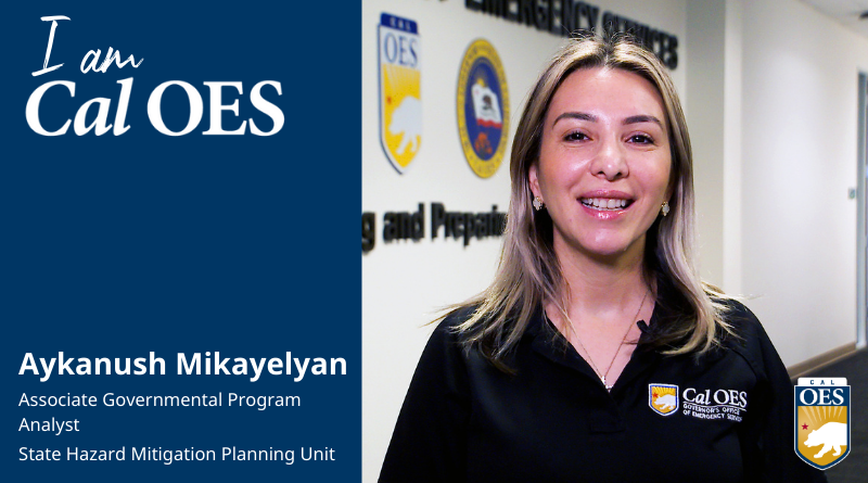 Shining a Spotlight on Staff – I am Cal OES Video Series – Aykanush Mikayelyan, Associate Governmental Program Analyst