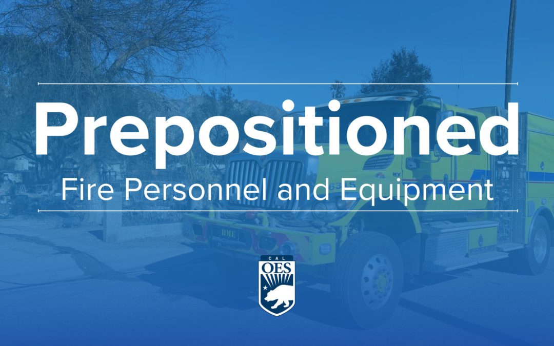 Cal OES Prepositions Resources in Los Angeles County Ahead of Critical Fire Weather Conditions