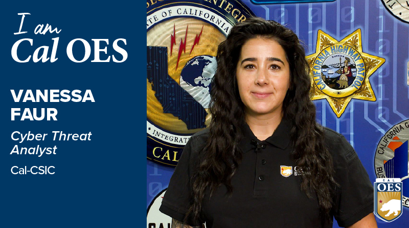 Celebrating our Staff – I am Cal OES Vanessa Faur, Cyber Threat Analyst at the California Cybersecurity Integration Center